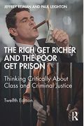The Rich Get Richer And The Poor Get Prison: Thinking Critically About Class And Criminal Justice