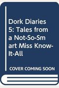 Dork Diaries 5: Tales From A Not-So-Smart Miss Know-It-All