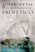 Los profetas y el movimiento profÃ©tico: Las verdades y los ministerios que estÃ¡n siendo restaurados (Spanish Edition)