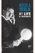 Nikola Tesla: My Life, My Research