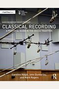 Classical Recording: A Practical Guide In The Decca Tradition