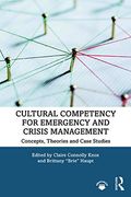 Cultural Competency For Emergency And Crisis Management: Concepts, Theories And Case Studies