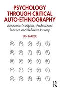 Psychology Through Critical Auto-Ethnography: Academic Discipline, Professional Practice And Reflexive History