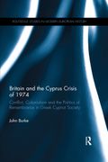 Britain And The Cyprus Crisis Of 1974: Conflict, Colonialism And The Politics Of Remembrance In Greek Cypriot Society