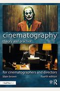 Cinematography: Theory And Practice: For Cinematographers And Directors