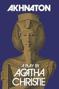 Akhnaton: A Play in Three Acts