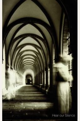 Hear Our Silence: A Portrait Of The Carthusians Hear Our Silence: A Portrait Of The Carthusians
