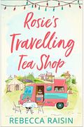 Rosieâ€™s Travelling Tea Shop: An Absolutely Perfect Laugh Out Loud Romantic Comedy