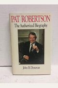 Pat Robertson: The Authorized Biography
