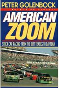 American Zoom: Stock Car Racing--From The Dirt Tracks To Daytona