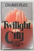 Twilight of the City: A Novel of the Near Future