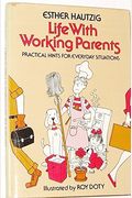Life With Working Parents: Practical Hints For Everyday Situations