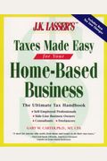 J.K. Lasser's Taxes Made Easy for Home-Based Business (J. K. Lasser's from Ebay to Mary-Kay: Taxes Made Easy for Your Home-Based Business)