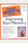 The Complete Idiot's Guide To Improving Your Memory