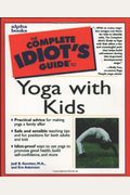 The Complete Idiot's Guide To Yoga With Kids