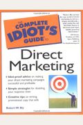 The Complete Idiot's Guide To Direct Marketing