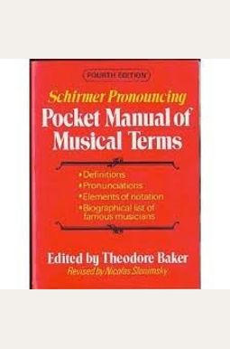 Schirmer Pronouncing Pocket Manual Of Musical Terms Schirmer Pronouncing Pocket Manual Of Musical Terms