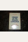 Origins Of The English Language: A Social And Linguistic History
