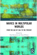 Navies In Multipolar Worlds: From The Age Of Sail To The Present