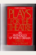 Plays For The Theatre: An Anthology Of World Drama