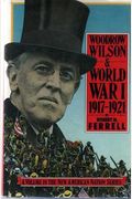 Woodrow Wilson and World War I, 1917-1921 (The New American nation series)