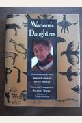Wisdom's Daughters: Conversations With Women Elders Of Native America