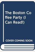 The Boston Coffee Party (I Can Read!)