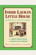 Inside Laura's Little House: The Little House On The Prairie Treasury