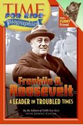 Time For Kids: Franklin D. Roosevelt: A Leader In Troubled Times