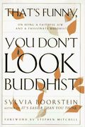 That's Funny, You Don't Look Buddhist: On Being A Faithful Jew And A Passionate Buddhist