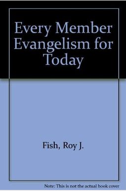 Every Member Evangelism For Today: An Updating Of J. E. Conant's Classic Every Member Evangelism Every Member Evangelism For Today: An Updating Of J. E. Conant's Classic Every Member Evangelism