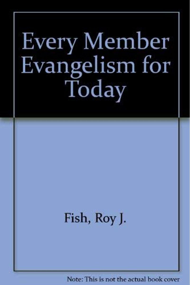 Every Member Evangelism For Today: An Updating Of J. E. Conant's Classic Every Member Evangelism