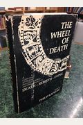 The Wheel Of Death: A Collection Of Writings From Zen Buddhist And Other Sources On Death--Rebirth--Dying