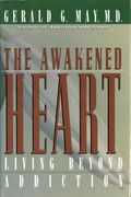 The Awakened Heart: Living Beyond Addiction