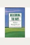 Measuring The Days: Daily Reflections With Walter Wangerin, Jr.