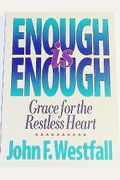 Enough Is Enough: Grace for the Restless Heart