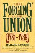The Forging of the Union, 1781-1789 (New American Nation Series)