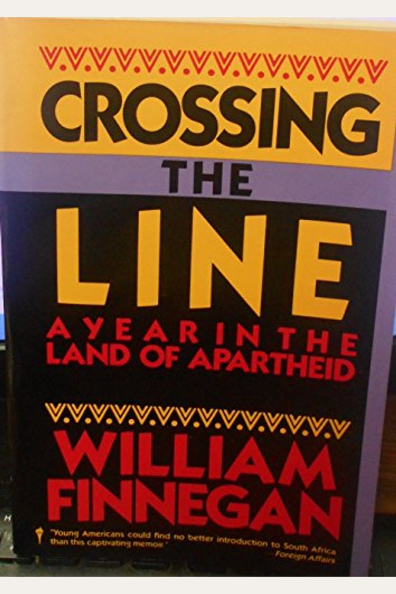 Crossing The Line: A Year In The Land Of Apartheid