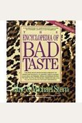 Encyclopedia Of Bad Taste: A Celebration Of American Pop Culture At Its Most Joyfully...........