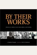 By Their Works: Profiles of Men of Faith Who Made a Difference
