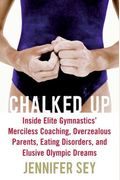 Chalked Up (Updated Edition): My Life In Elite Gymnastics