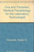 Ova And Parasites: Medical Parasitology For The Laboratory Technologist