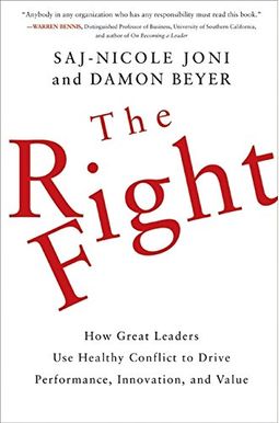 Buy The Right Fight: How Great Leaders Use Healthy Conflict To Drive ...