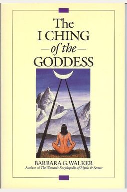 The I Ching Of The Goddess The I Ching Of The Goddess
