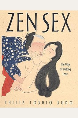 Zen Sex: The Way Of Making Love Zen Sex: The Way Of Making Love