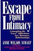 Escape From Intimacy: Untangling The ``Love'' Addictions: Sex, Romance, Relationships