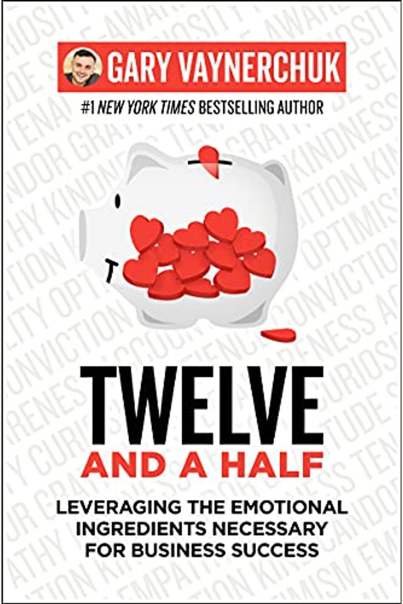 Twelve And A Half: Leveraging The Emotional Ingredients Necessary For Business Success