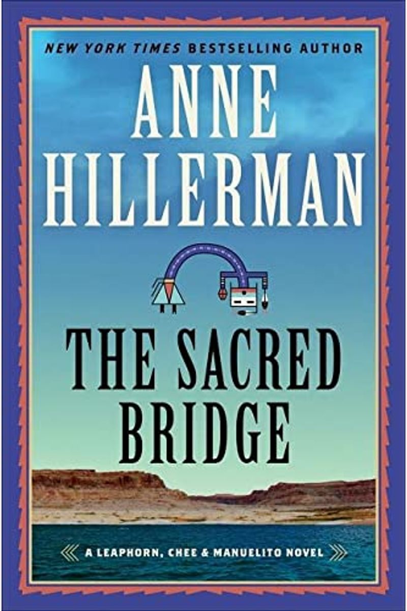 The Sacred Bridge: A Leaphorn, Chee & Manuelito Novel