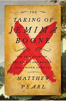 The Taking Of Jemima Boone: Colonial Settlers, Tribal Nations, And The Kidnap That Shaped America The Taking Of Jemima Boone: Colonial Settlers, Tribal Nations, And The Kidnap That Shaped America