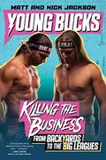 Young Bucks: Killing The Business From Backyards To The Big Leagues